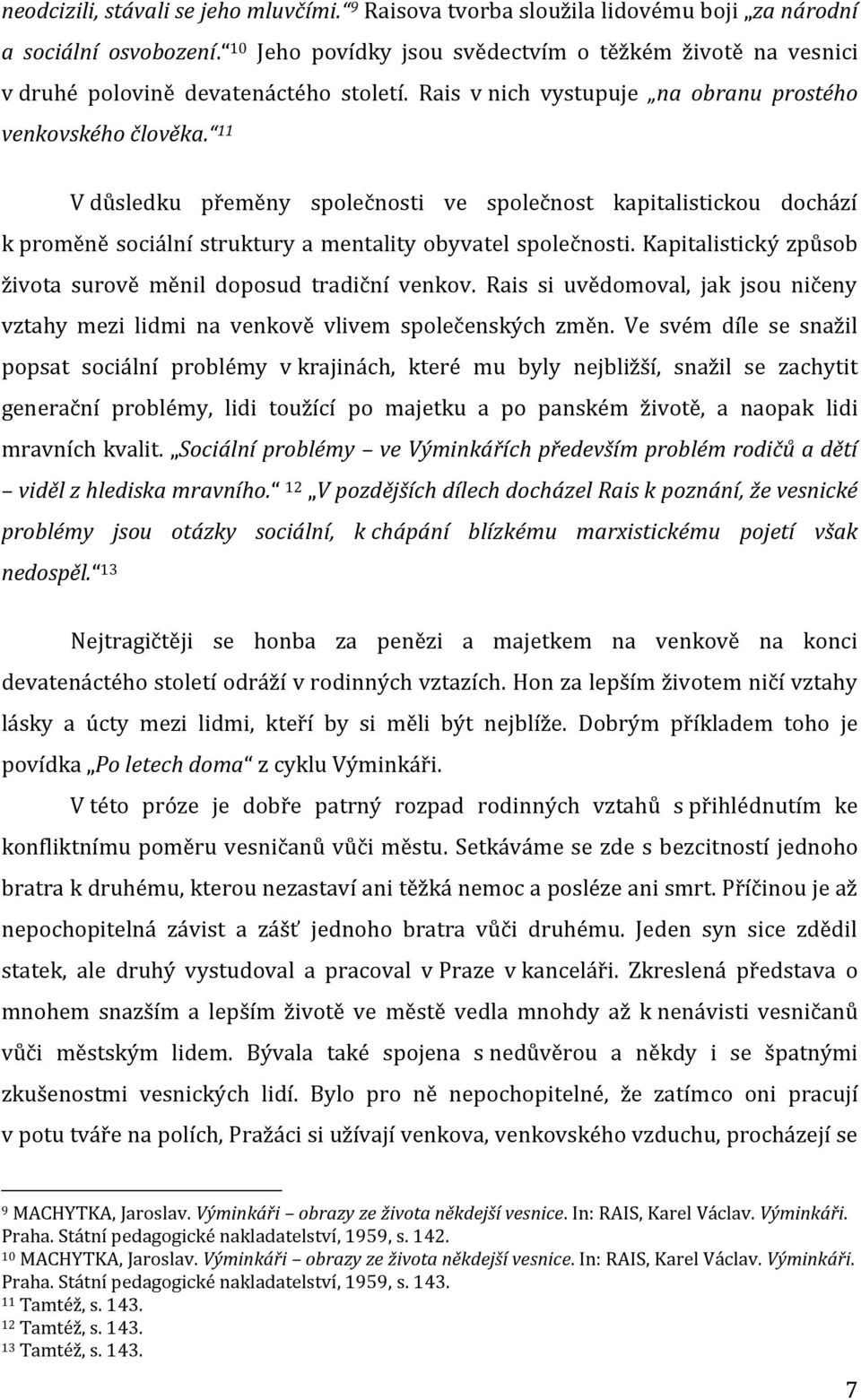 11 V důsledku přeměny společnosti ve společnost kapitalistickou dochází k proměně sociální struktury a mentality obyvatel společnosti.