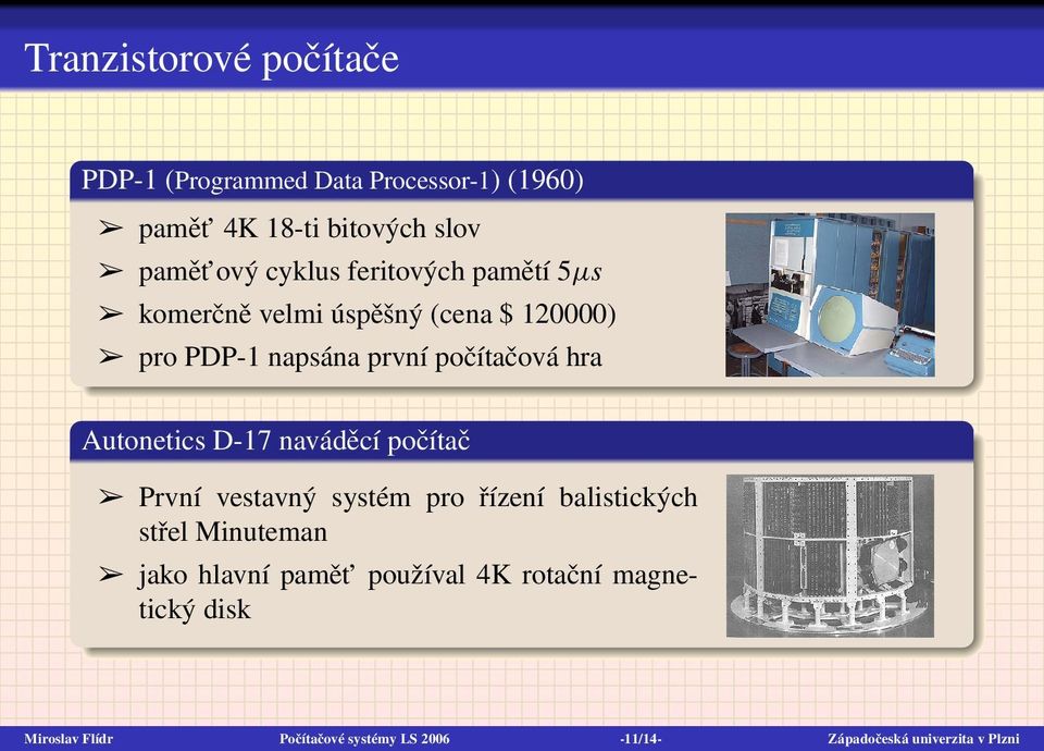 Autonetics D-17 naváděcí počítač První vestavný systém pro řízení balistických střel Minuteman jako hlavní