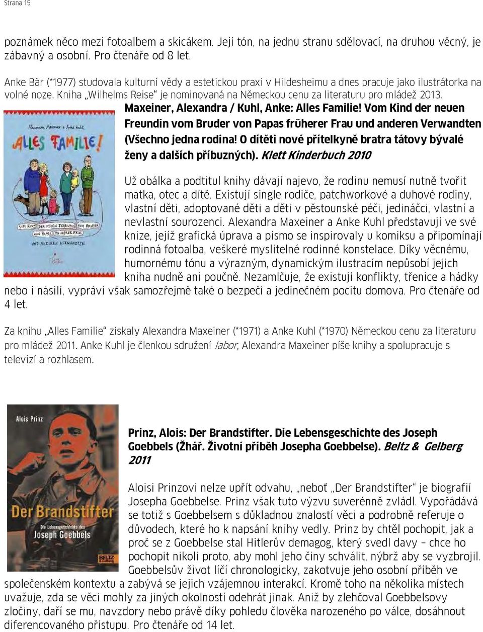 Kniha Wilhelms Reise je nominovaná na Německou cenu za literaturu pro mládež 2013. Maxeiner, Alexandra / Kuhl, Anke: Alles Familie!