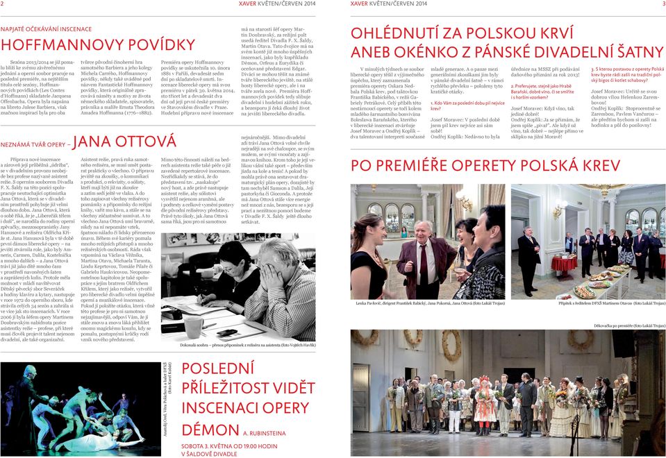 Opera byla napsána na libreto Julese Barbiera, však značnou inspirací byla pro oba Příprava nové inscenace a zároveň její průběžná údržba, se v divadelním provozu neobejde bez profese nazývané