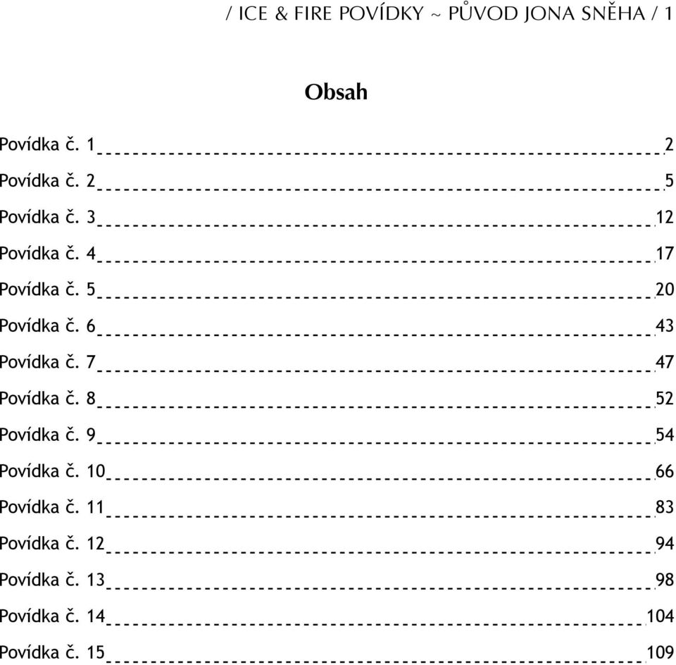 5 20 Povídka č. 6 43 Povídka č. 7 47 Povídka č. 8 52 Povídka č.