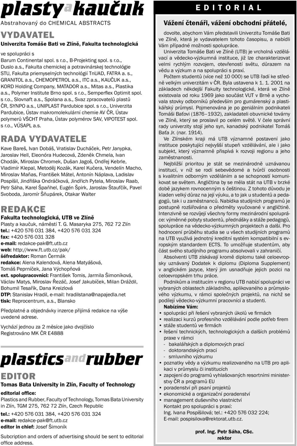 plastics and rubber RADA VYDAVATELE REDAKCE EDITOR EDITORIAL Vážení  čtenáři, vážení obchodní přátelé, Abstrahovaný do CHEMICAL ABSTRACTS  VYDAVATEL - PDF Stažení zdarma