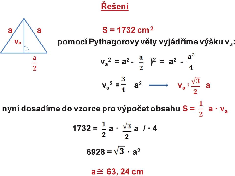 = a 2 - ( ) 2 = a 2 - v a 2 = a 2 v a = a nyní