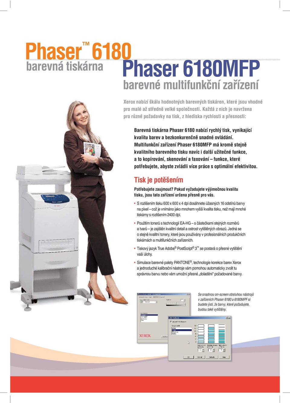 Multifunkční zařízení Phaser 6180MFP má kromě stejně kvalitního barevného tisku navíc i další užitečné funkce, a to kopírování, skenování a faxování funkce, které potřebujete, abyste zvládli více