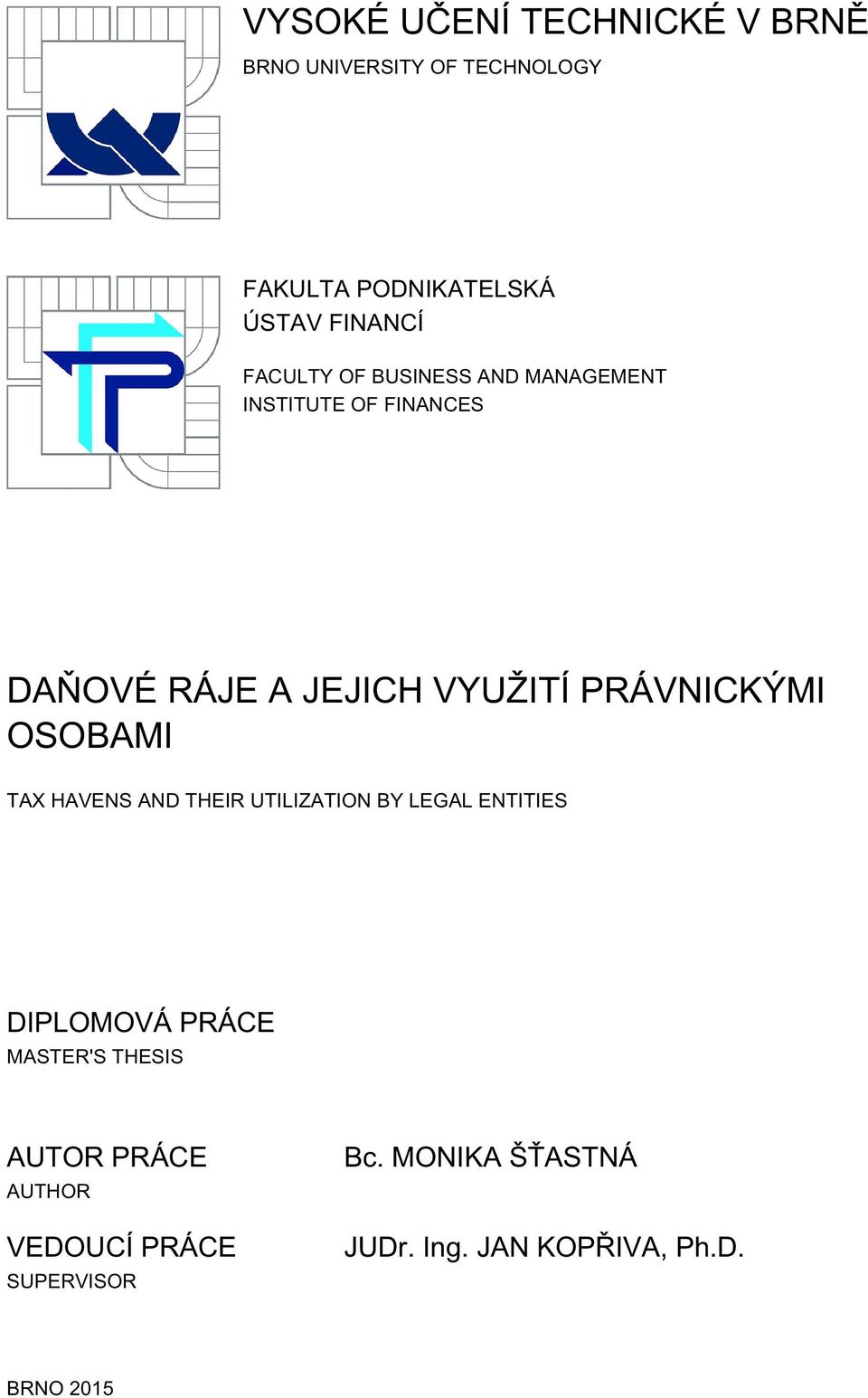 PRÁVNICKÝMI OSOBAMI TAX HAVENS AND THEIR UTILIZATION BY LEGAL ENTITIES DIPLOMOVÁ PRÁCE MASTER'S