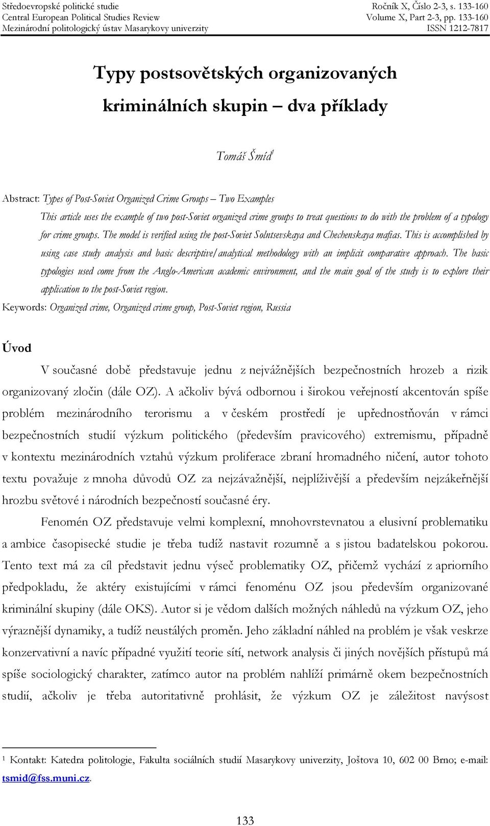 This is accomplished by using case study analysis and basic descriptive/analytical methodology with an implicit comparative approach.