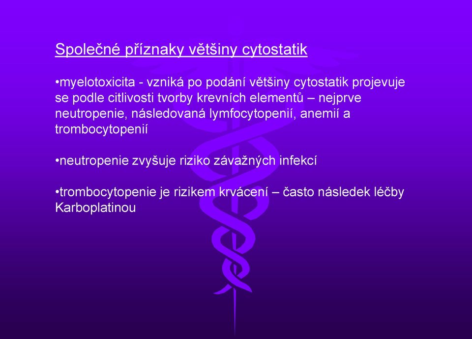 neutropenie, následovaná lymfocytopenií, anemií a trombocytopenií neutropenie