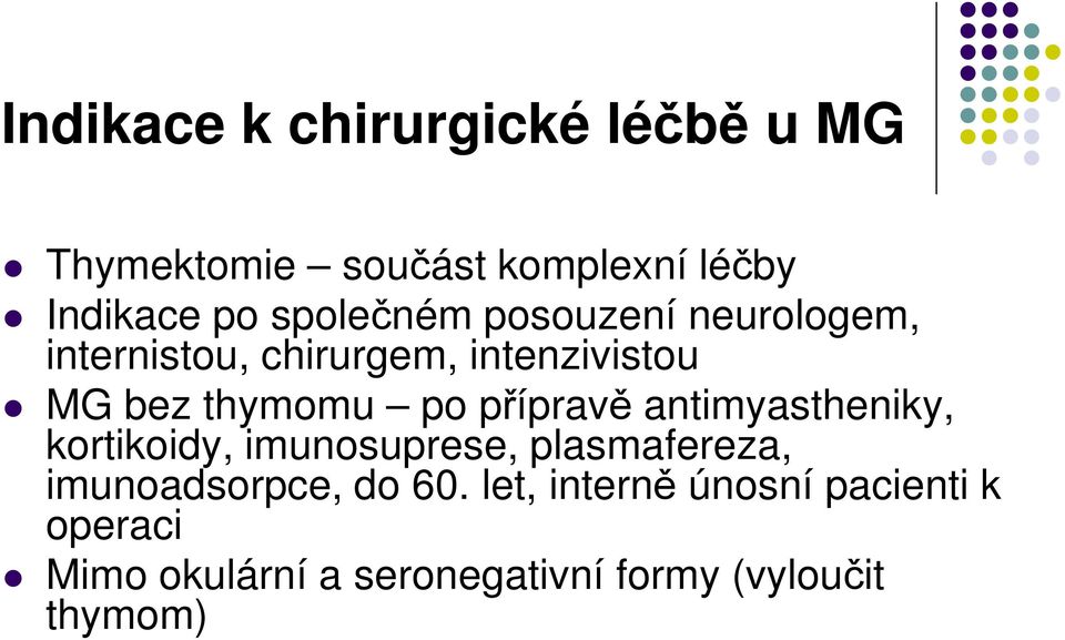 přípravě antimyastheniky, kortikoidy, imunosuprese, plasmafereza, imunoadsorpce, do 60.