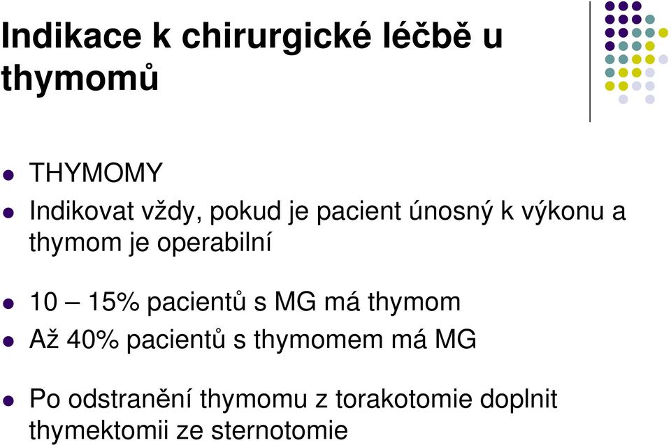 pacientů s MG má thymom Až 40% pacientů s thymomem má MG Po