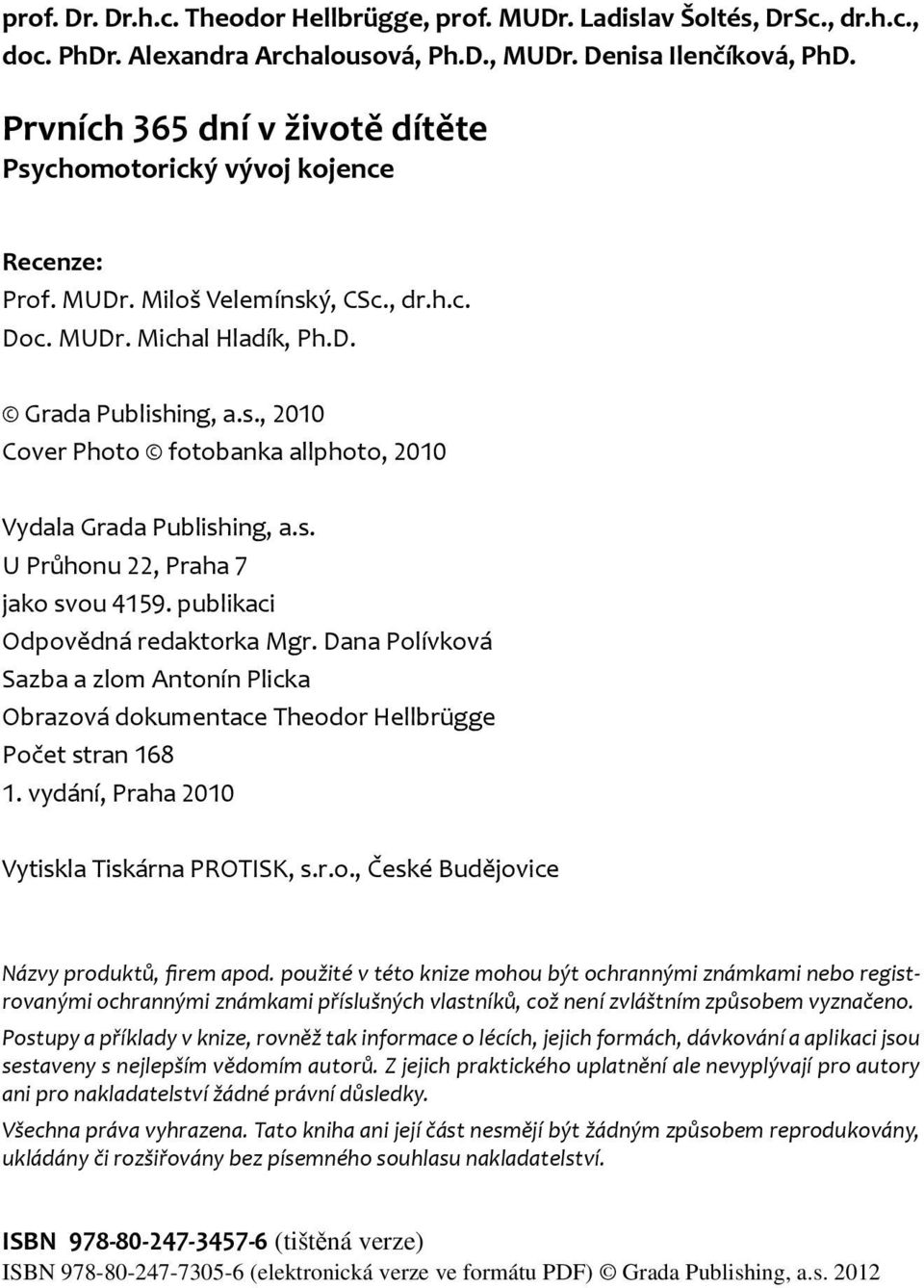 s. U Průhonu, Praha jako svou. publikaci Odpovědná redaktorka Mgr. Dana Polívková Sazba a zlom Antonín Plicka Obrazová dokumentace Theodor Hellbrügge Počet stran.