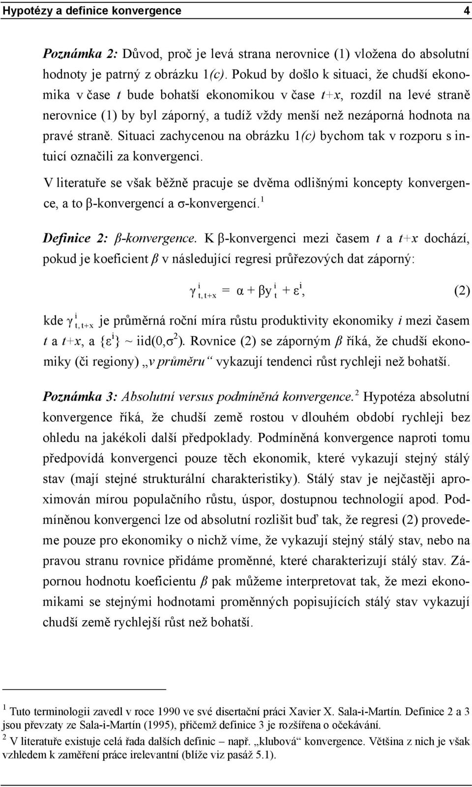 Situaci zachycenou na obrázku 1(c) bychom tak v rozporu s intuicí označili za konvergenci.