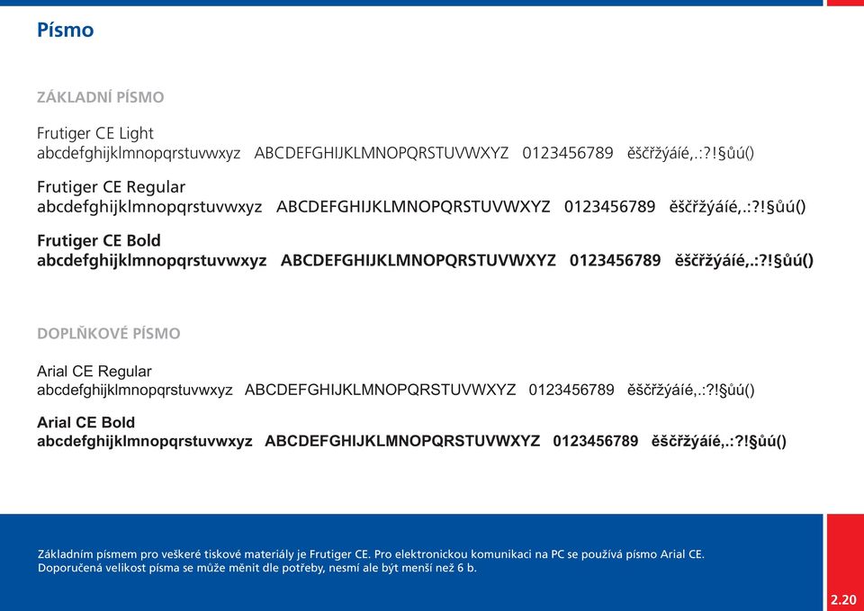 ! ůú() Frutiger CE Bold abcdefghijklmnopqrstuvwxyz ABCDEFGHIJKLMNOPQRSTUVWXYZ 0123456789 ěščřžýáíé,.:?