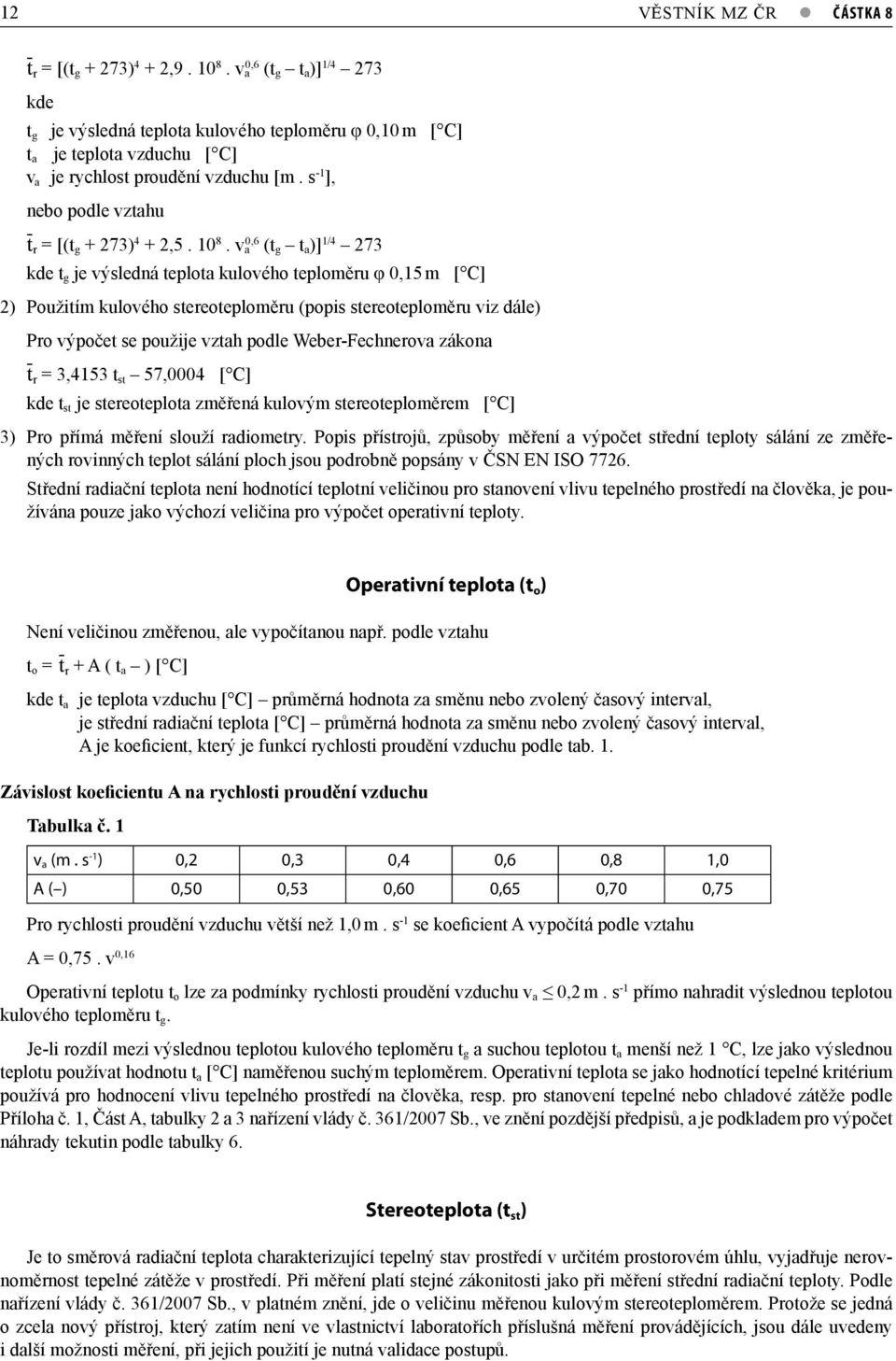 s -1 ], nebo podle vztahu - tr = [(t g + 273) 4 + 2,5. 10 8 0,6.