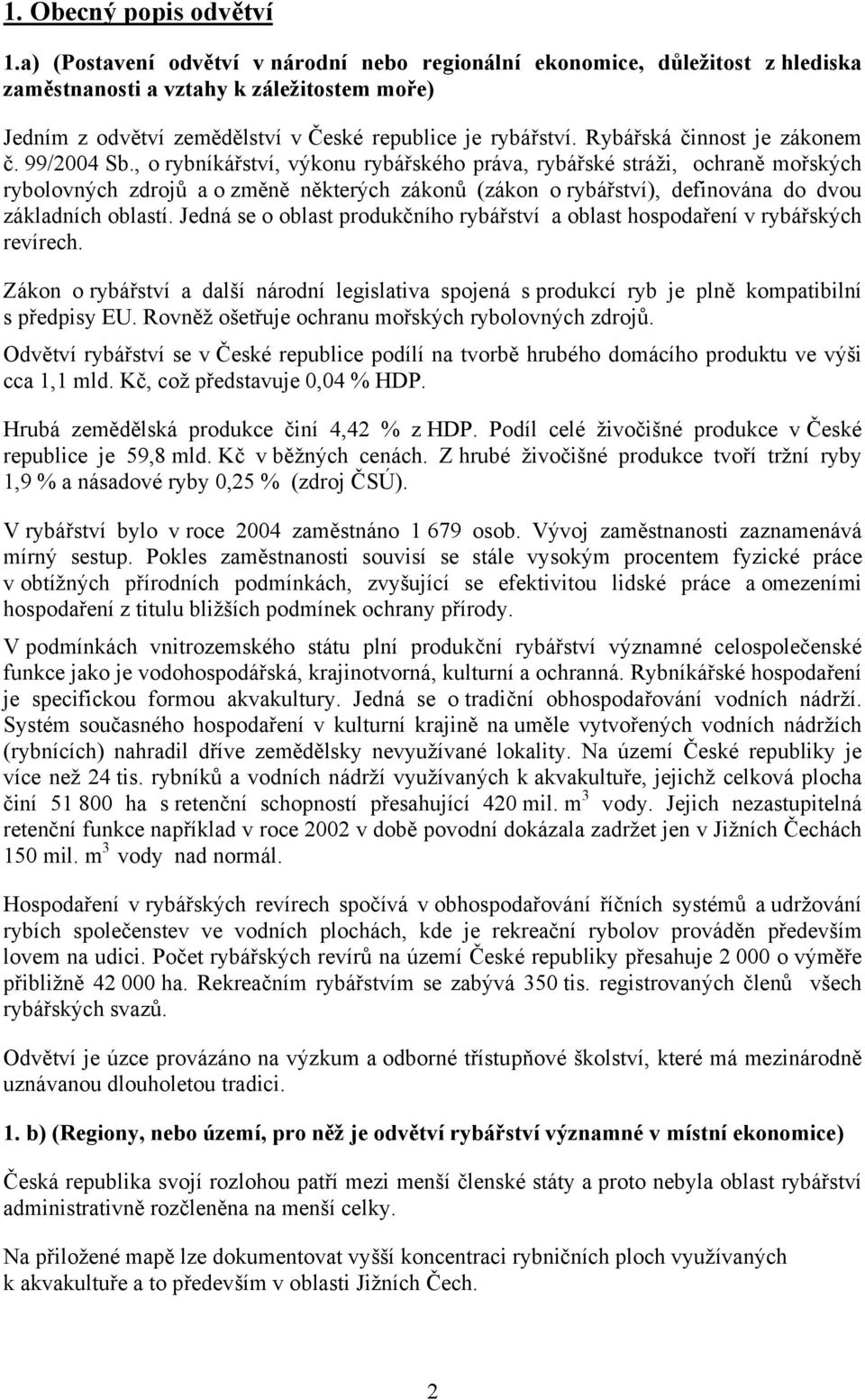 Rybářská činnost je zákonem č. 99/2004 Sb.