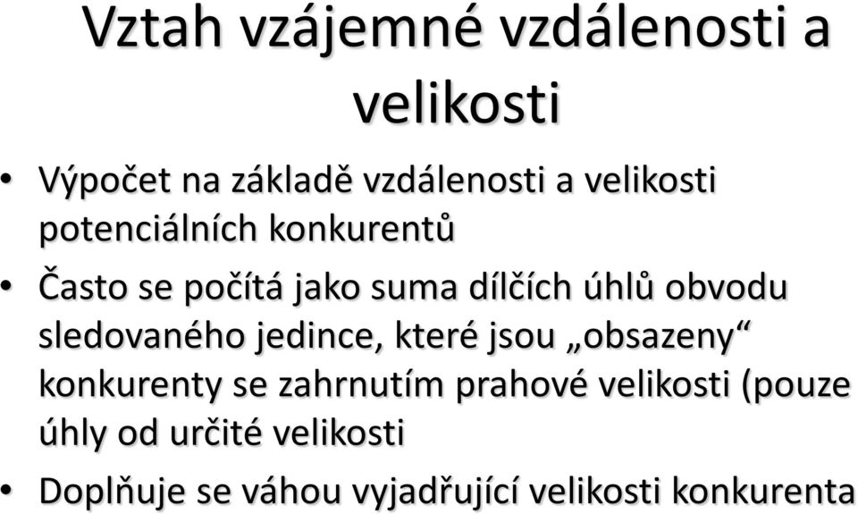 obvodu sledovaného jedince, které jsou obsazeny konkurenty se zahrnutím prahové