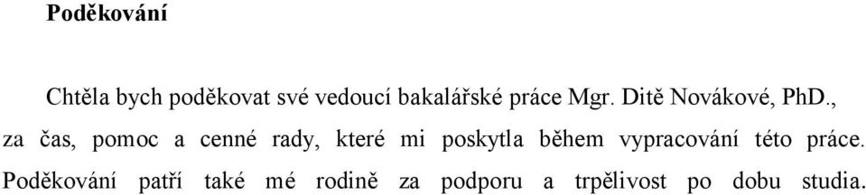 , za čas, pomoc a cenné rady, které mi poskytla během