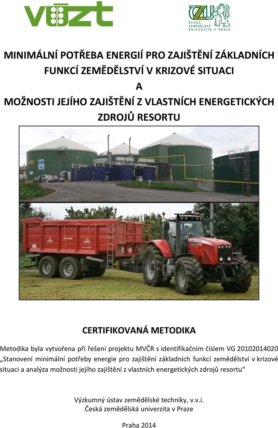 20102014020 Stanovení minimální potřeby energie pro zajištění základních funkcí zemědělství v krizové situaci a analýza možnosti