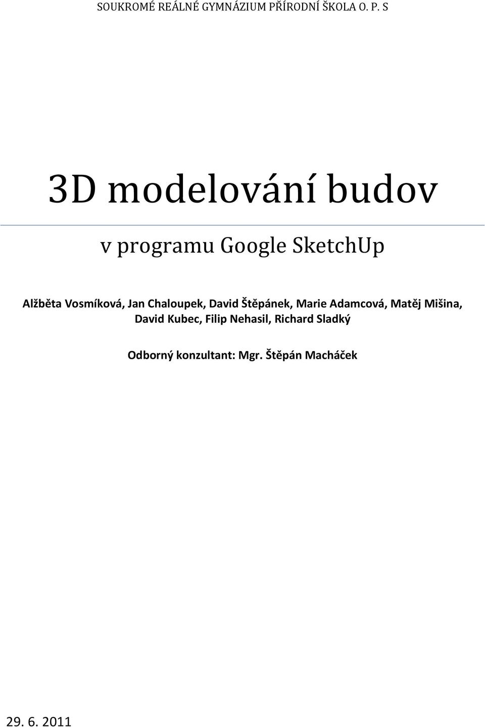 S 3D modelování budov v programu Google SketchUp Alžběta Vosmíková,