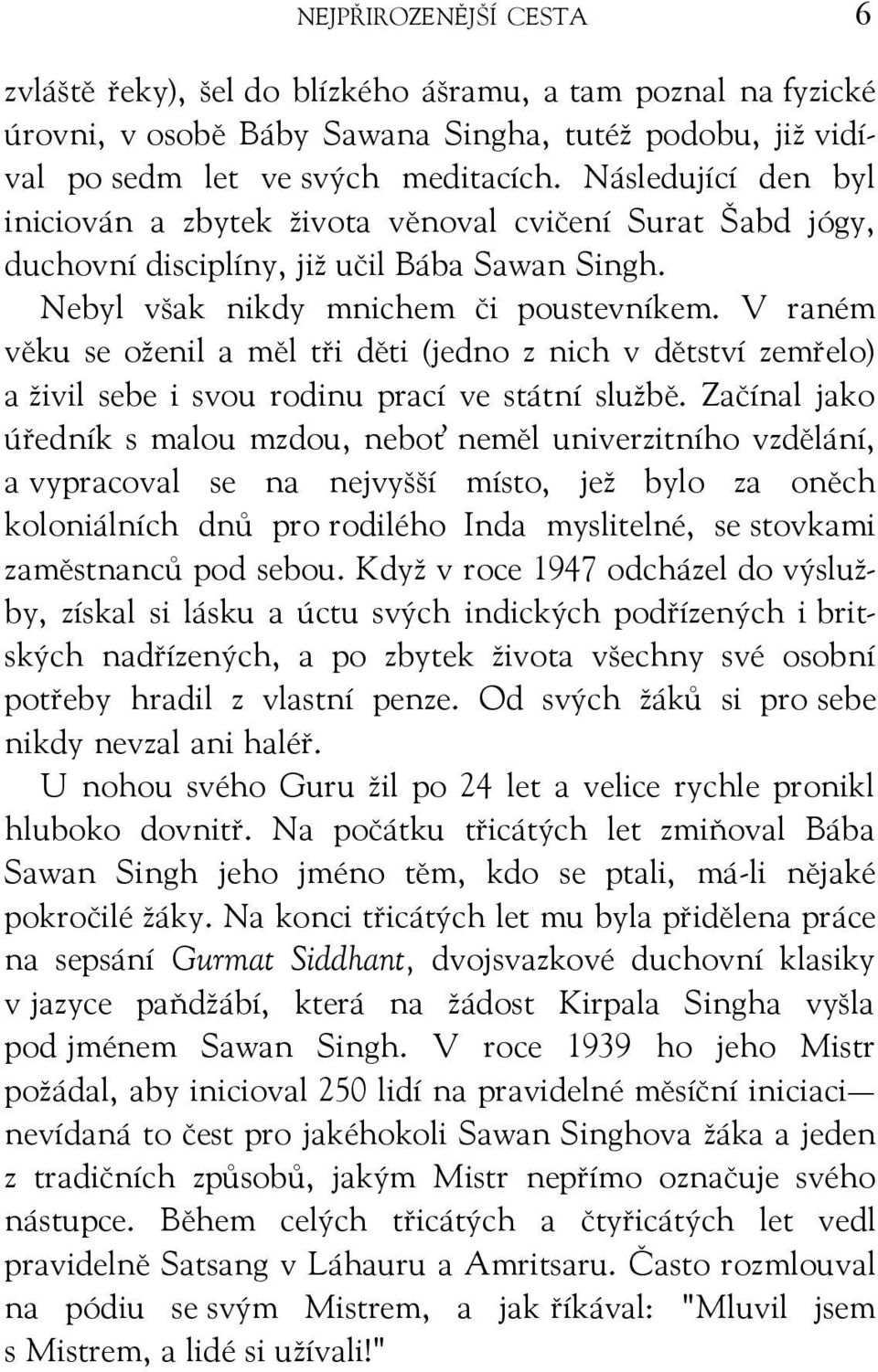 V raném věku se oženil a měl tři děti (jedno z nich v dětství zemřelo) a živil sebe i svou rodinu prací ve státní službě.