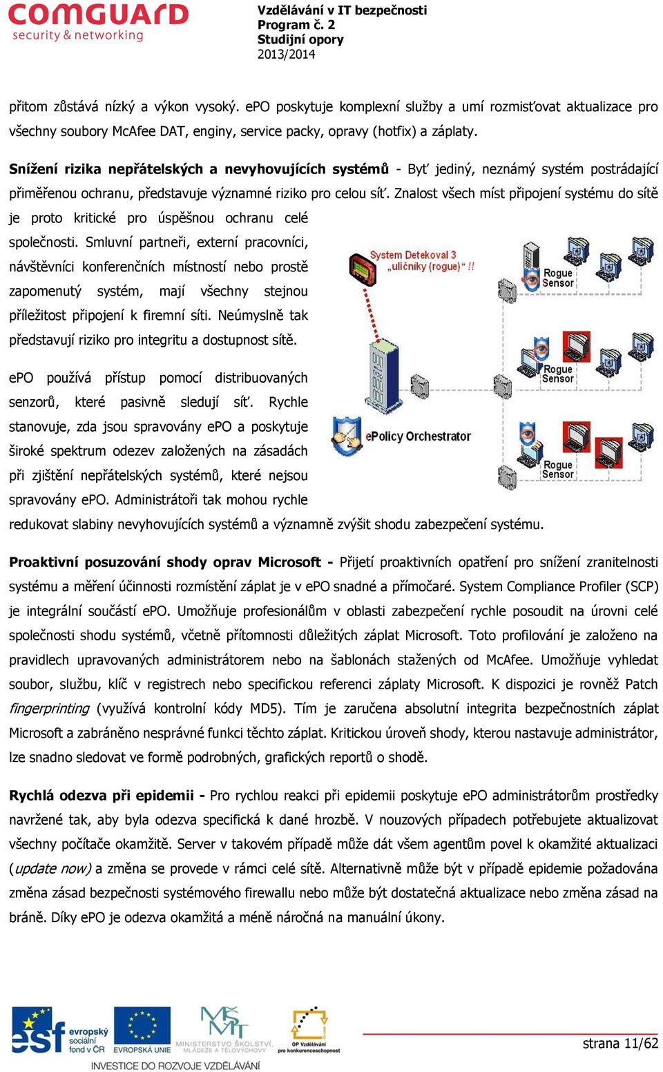 Znalost všech míst připojení systému do sítě je proto kritické pro úspěšnou ochranu celé společnosti.