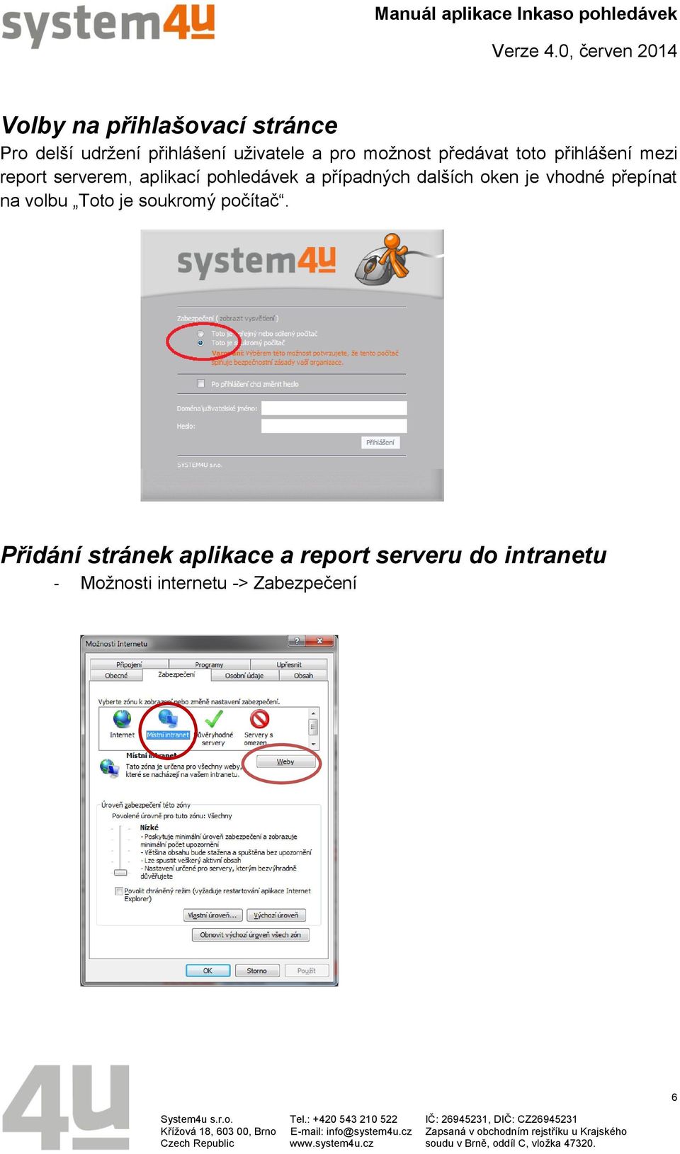 případných dalších oken je vhodné přepínat na volbu Toto je soukromý počítač.