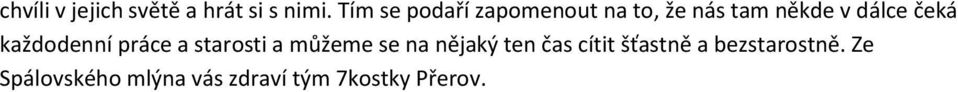 čeká každodenní práce a starosti a můžeme se na nějaký ten