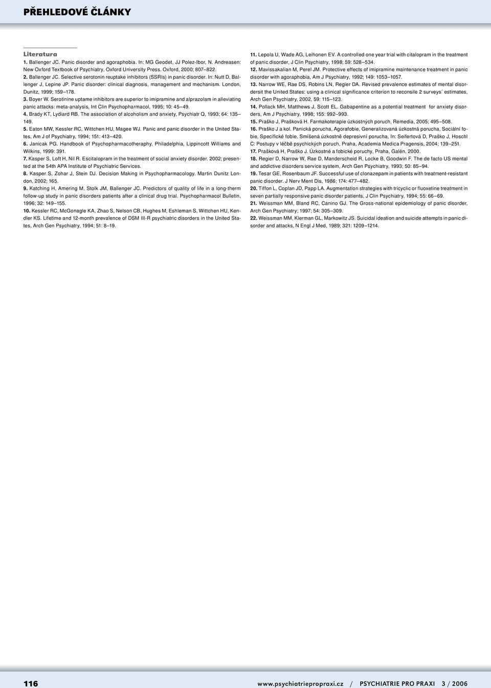 Serotinine uptame inhibitors are superior to imipramine and alprazolam in alleviating panic attacks: meta-analysis, Int Clin Psychopharmacol, 1995; 10: 4549. 4. Brady KT, Lydiard RB.