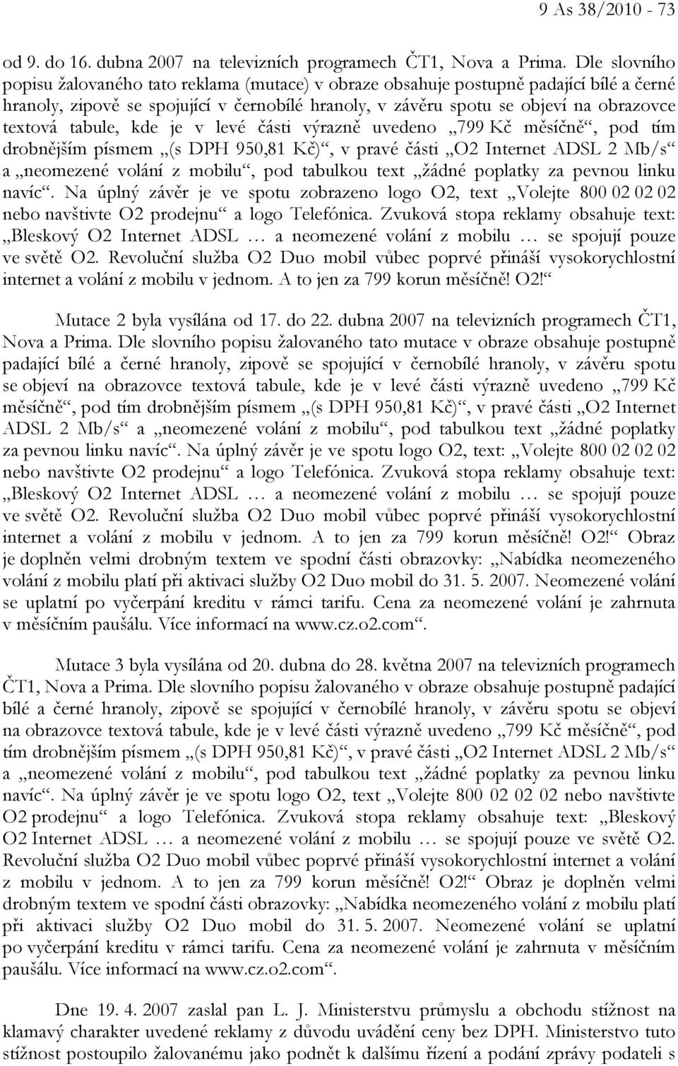 tabule, kde je v levé části výrazně uvedeno 799 Kč měsíčně, pod tím drobnějším písmem (s DPH 950,81 Kč), v pravé části O2 Internet ADSL 2 Mb/s a neomezené volání z mobilu, pod tabulkou text žádné