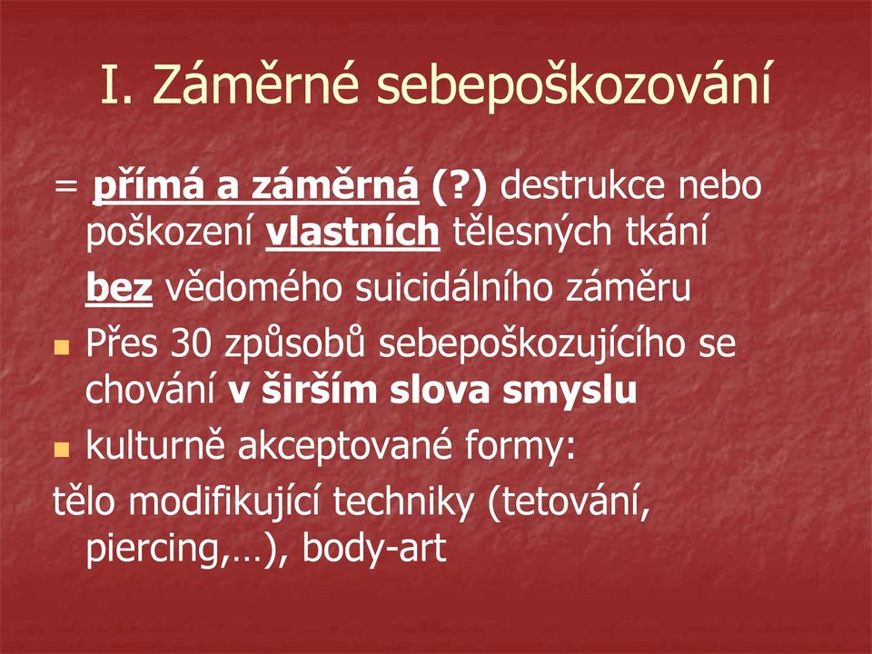 suicidálního záměru Přes 30 způsobů sebepoškozujícího se chování v