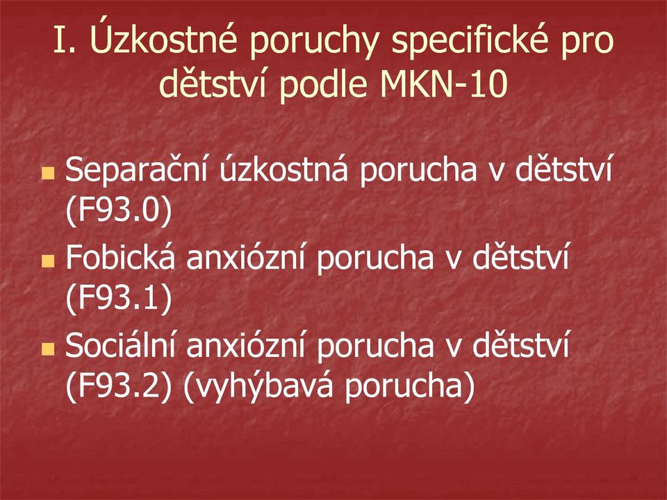 0) Fobická anxiózní porucha v dětství (F93.