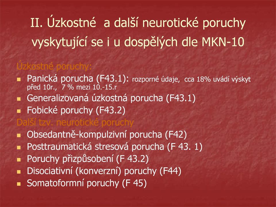 1) Fobické poruchy (F43.2) Další tzv.