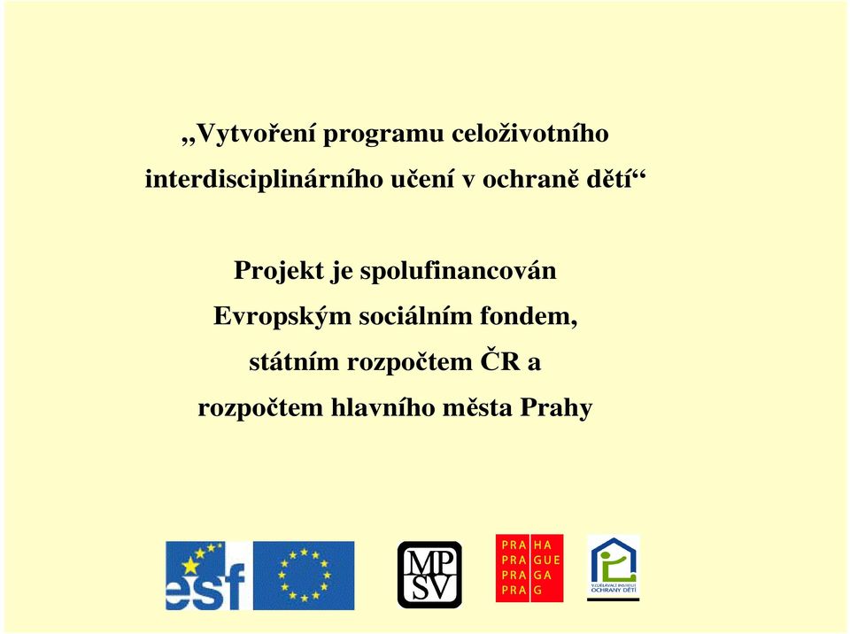 Projekt je spolufinancován Evropským