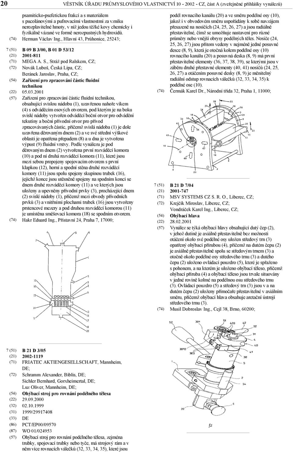 S., Stráž pod Ralskem, CZ; Novák Luboš, Česká Lípa, CZ; Beránek Jaroslav, Praha, CZ; Zařízení pro zpracování částic fluidní technikou 05.03.