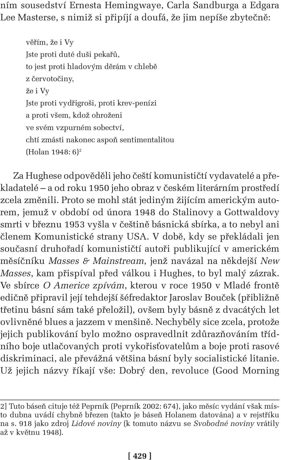 odpověděli jeho čeští komunističtí vydavatelé a překladatelé a od roku 1950 jeho obraz v českém literárním prostředí zcela změnili.