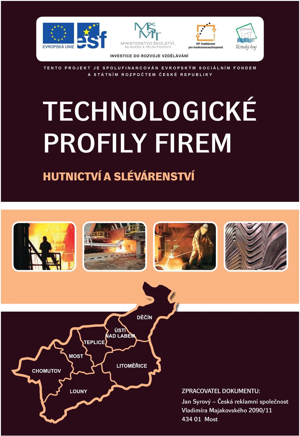 L I K Y TECHNOLOGICKÉ PROFILY FIREM HUTNICTVÍ A SLÉVÁRENSTVÍ ZPRACOVATEL