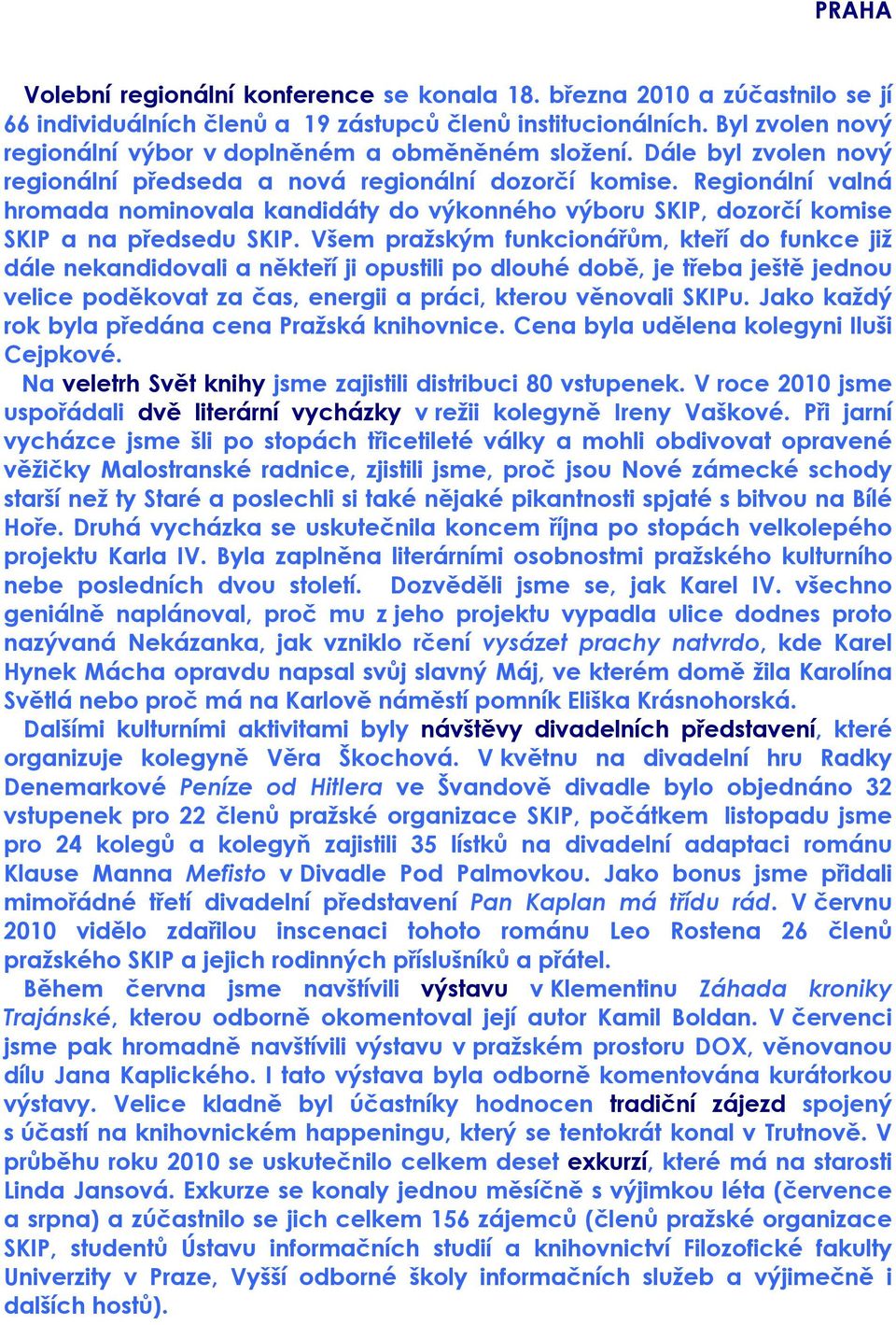 Regionální valná hromada nominovala kandidáty do výkonného výboru SKIP, dozorčí komise SKIP a na předsedu SKIP.