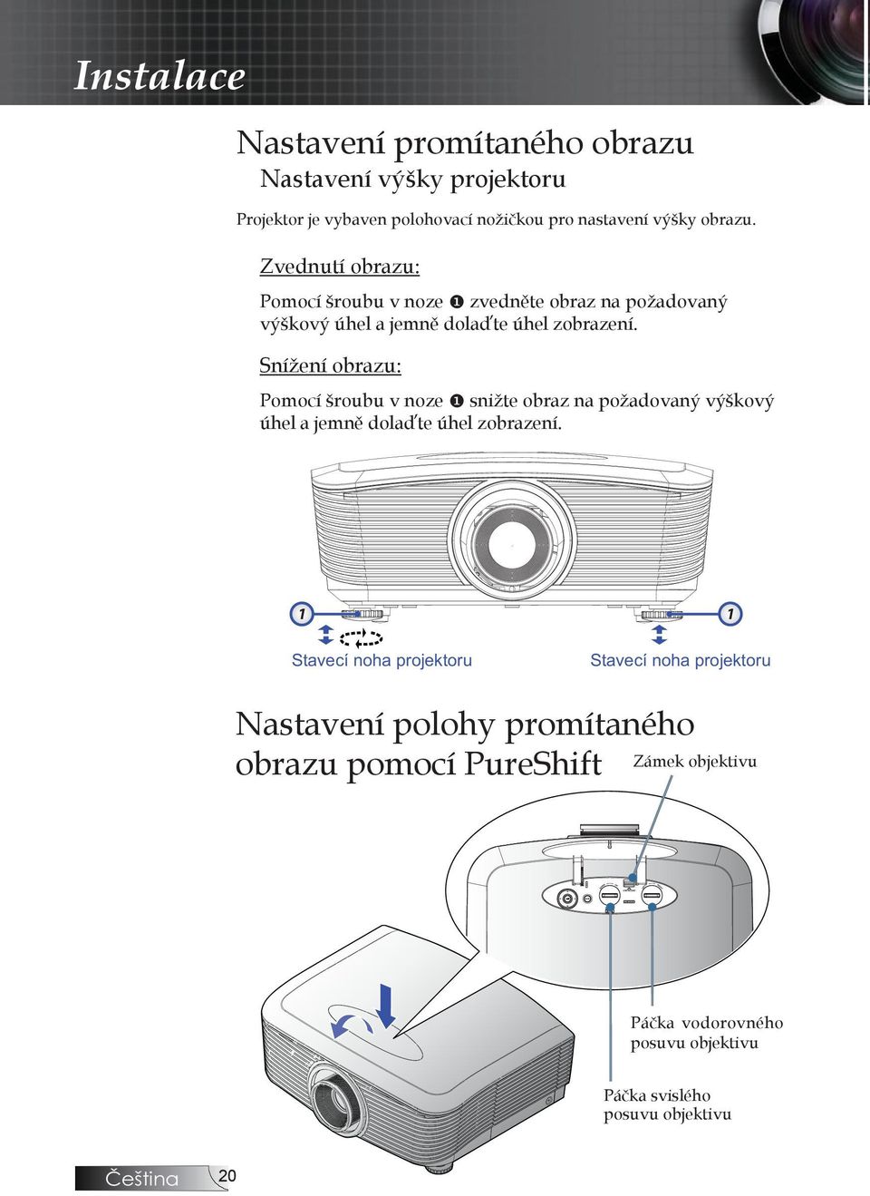 Snížení obrazu: Pomocí šroubu v noze u snižte obraz na požadovaný výškový úhel a jemně dolaďte úhel zobrazení.