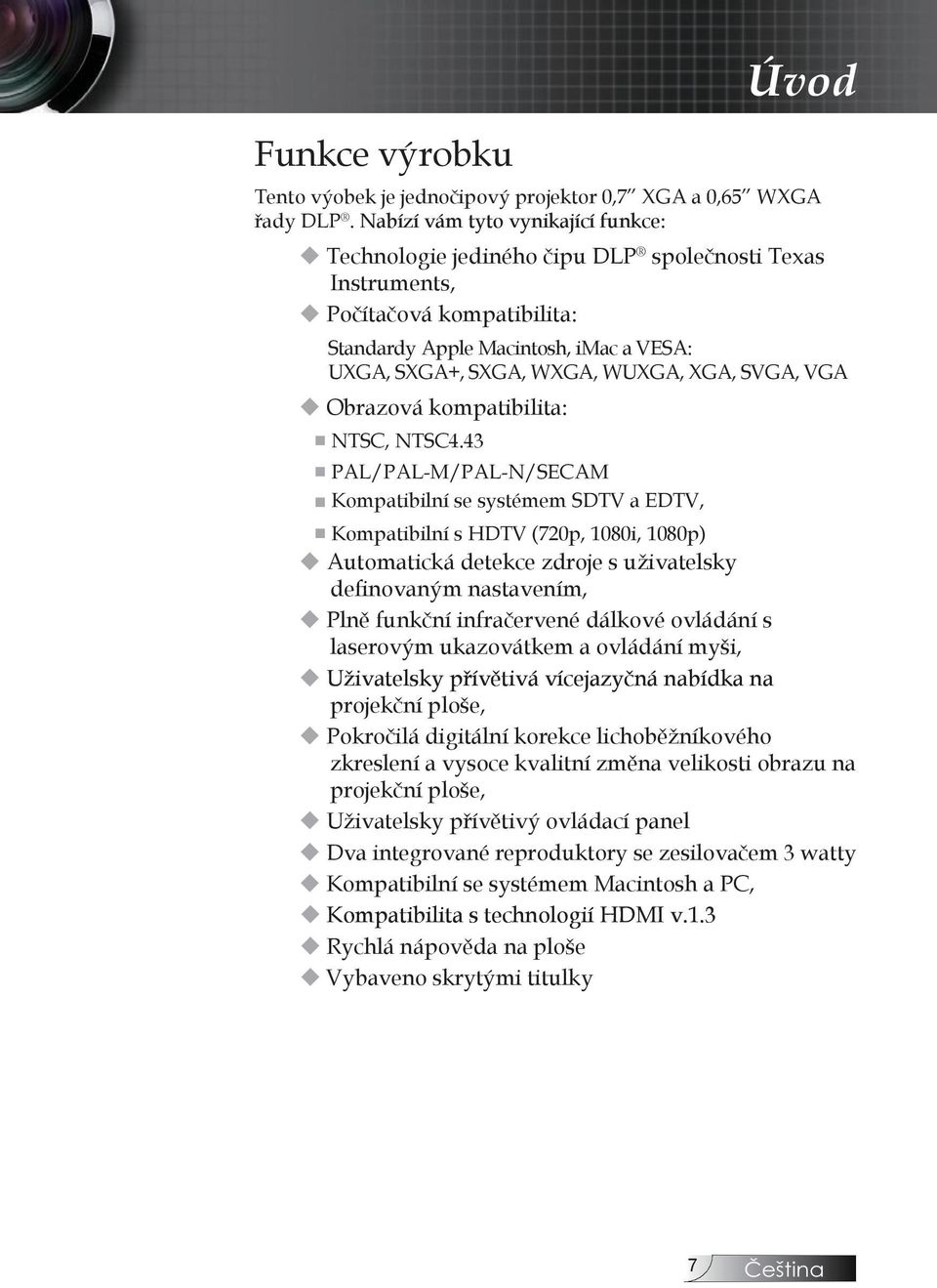 UXGA, SXGA+, SXGA, WXGA, WUXGA, XGA, SVGA, VGA u Obrazová kompatibilita: NTSC, NTSC.