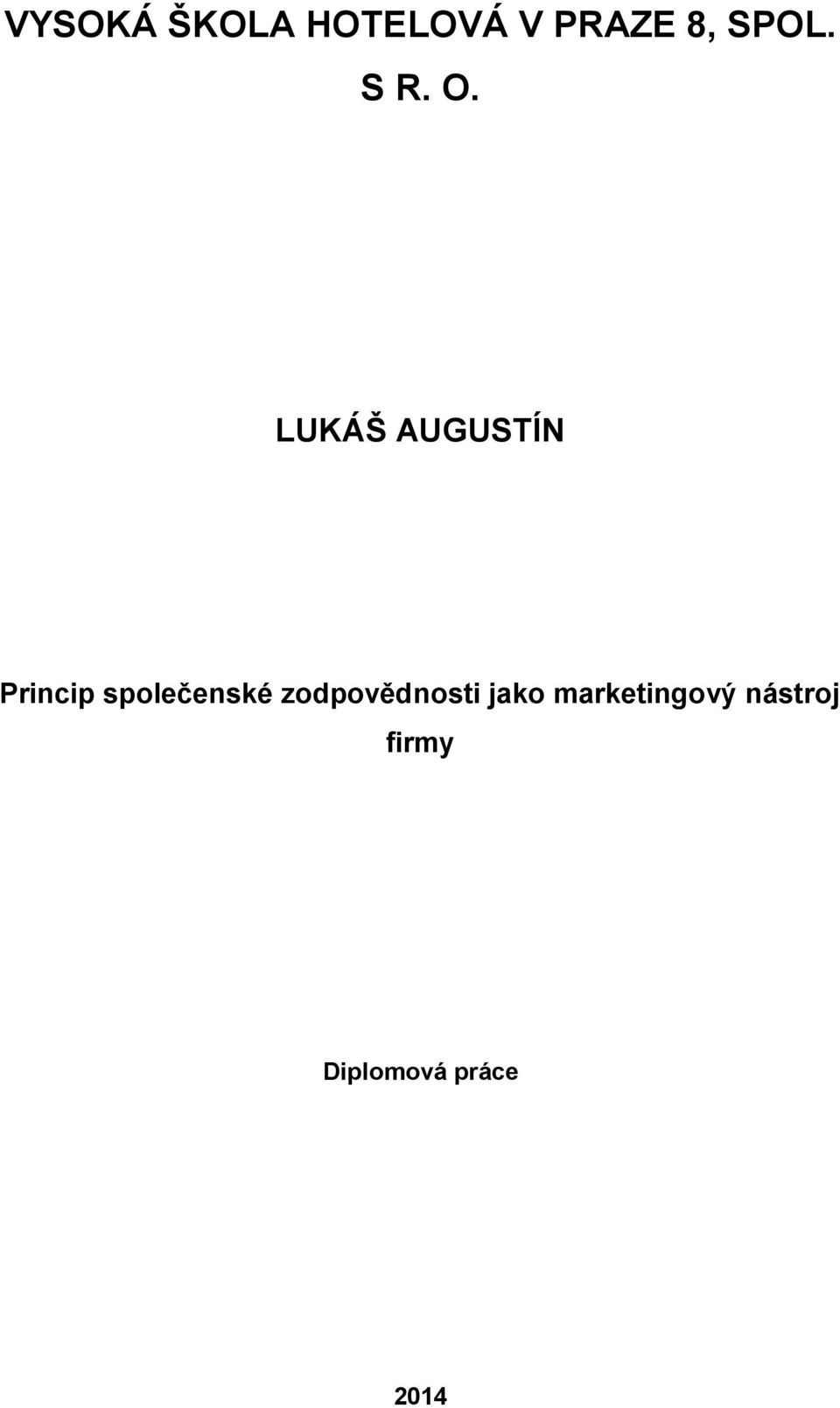 LUKÁŠ AUGUSTÍN Princip společenské