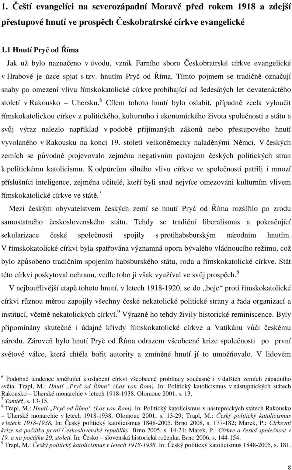 Tímto pojmem se tradičně označují snahy po omezení vlivu římskokatolické církve probíhající od šedesátých let devatenáctého století v Rakousko Uhersku.