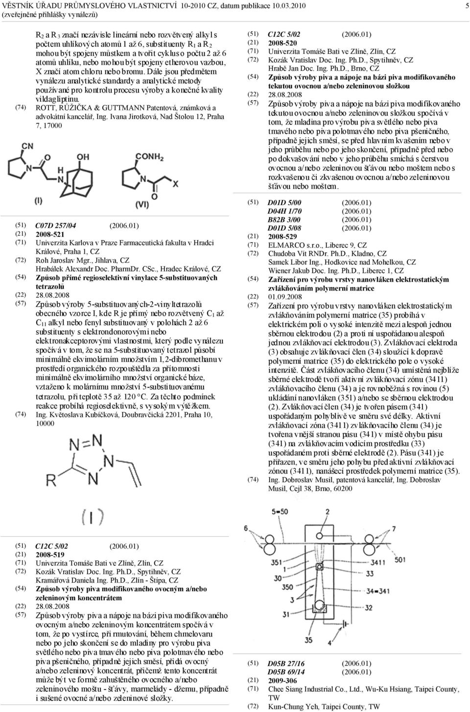 Dále jsou předmětem vynálezu analytické standardy a analytické metody používané pro kontrolu procesu výroby a konečné kvality vildagliptinu.