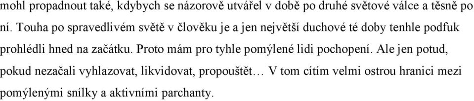 hned na začátku. Proto mám pro tyhle pomýlené lidi pochopení.