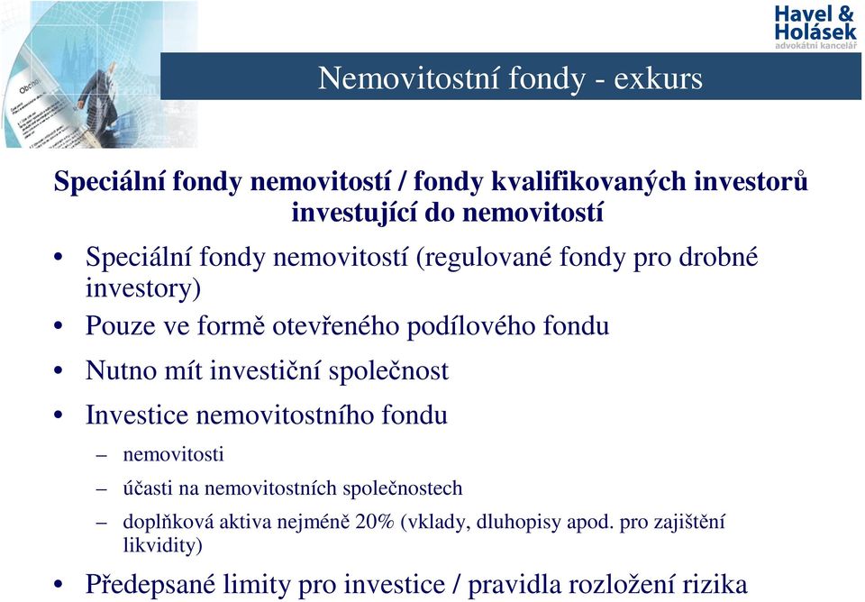 mít investiční společnost Investice nemovitostního fondu nemovitosti účasti na nemovitostních společnostech doplňková