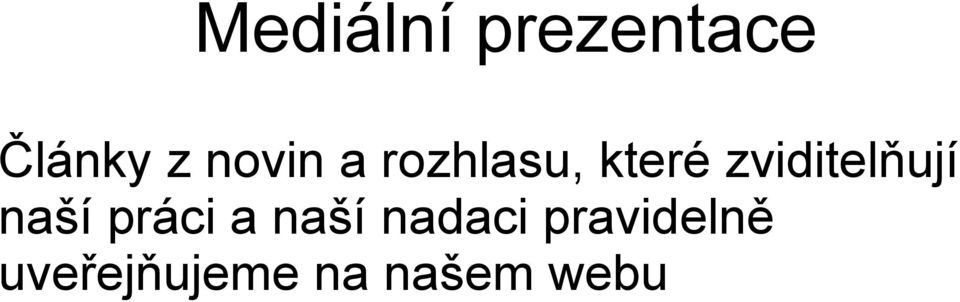 zviditelňují naší práci a naší