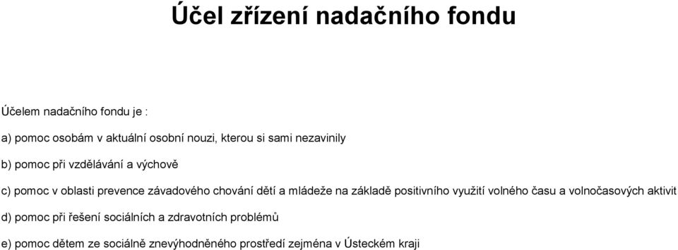 a mládeže na základě positivního využití volného času a volnočasových aktivit d) pomoc při řešení