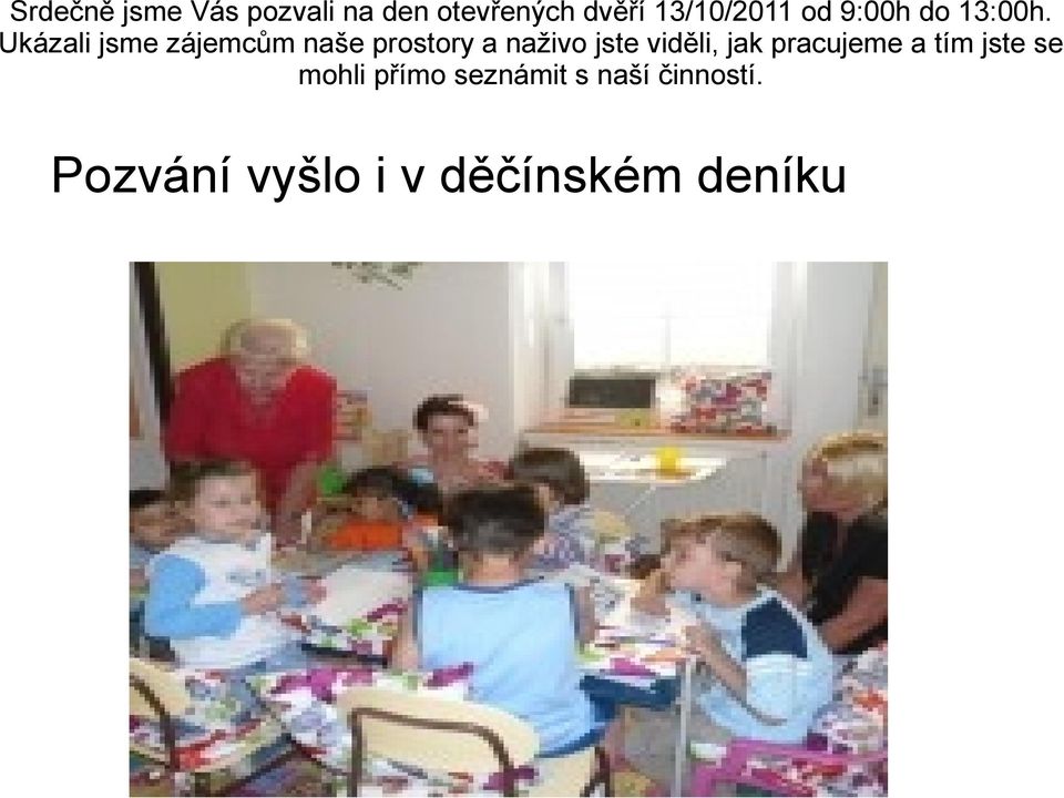 Ukázali jsme zájemcům naše prostory a naživo jste viděli,