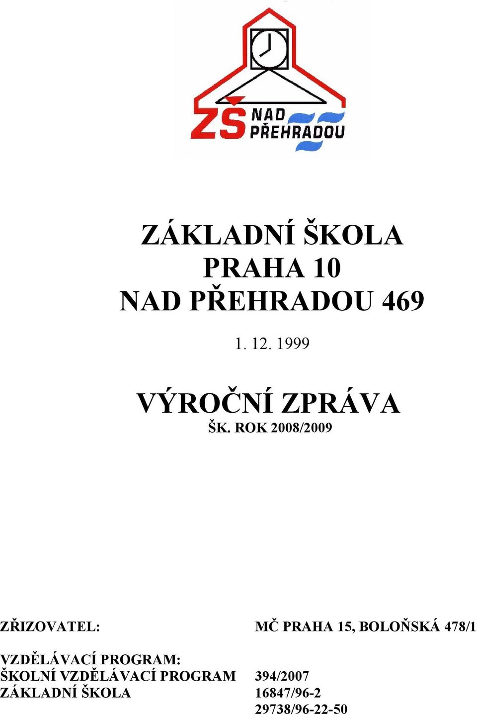 ROK 2008/2009 ZŘIZOVATEL: MČ PRAHA 15, BOLOŇSKÁ 478/1