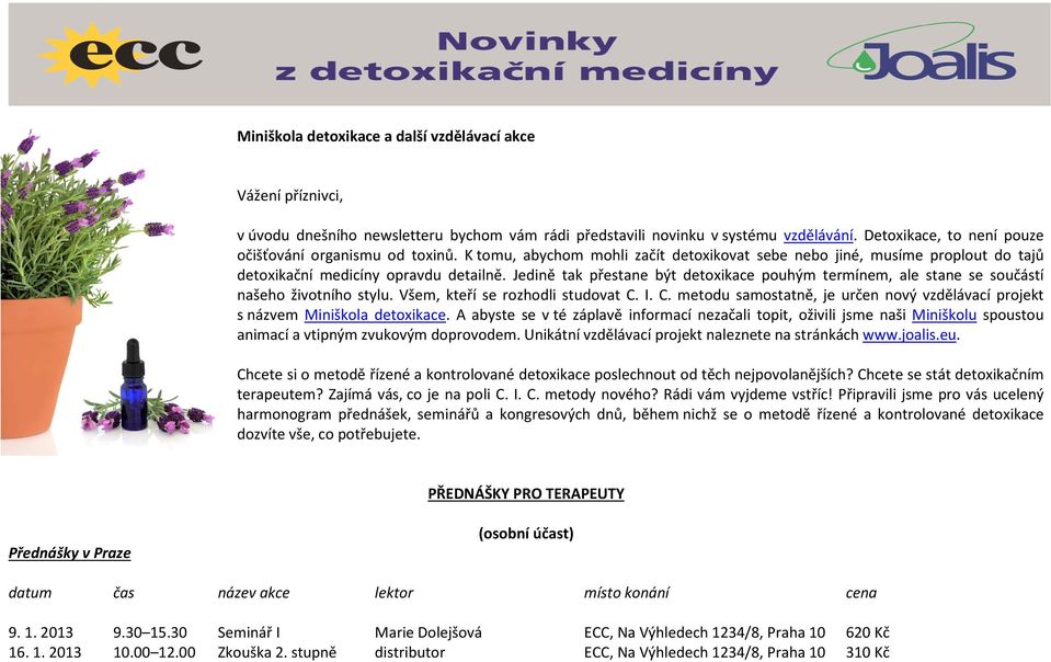 Jedině tak přestane být detoxikace pouhým termínem, ale stane se součástí našeho životního stylu. Všem, kteří se rozhodli studovat C.