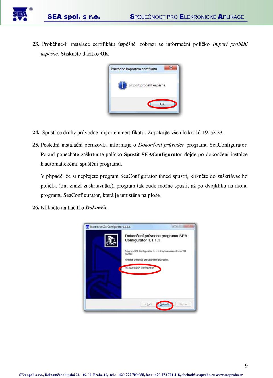 Pokud ponecháte zaškrtnuté políčko Spustit SEAConfigurator dojde po dokončení instalce k automatickému spuštění programu.