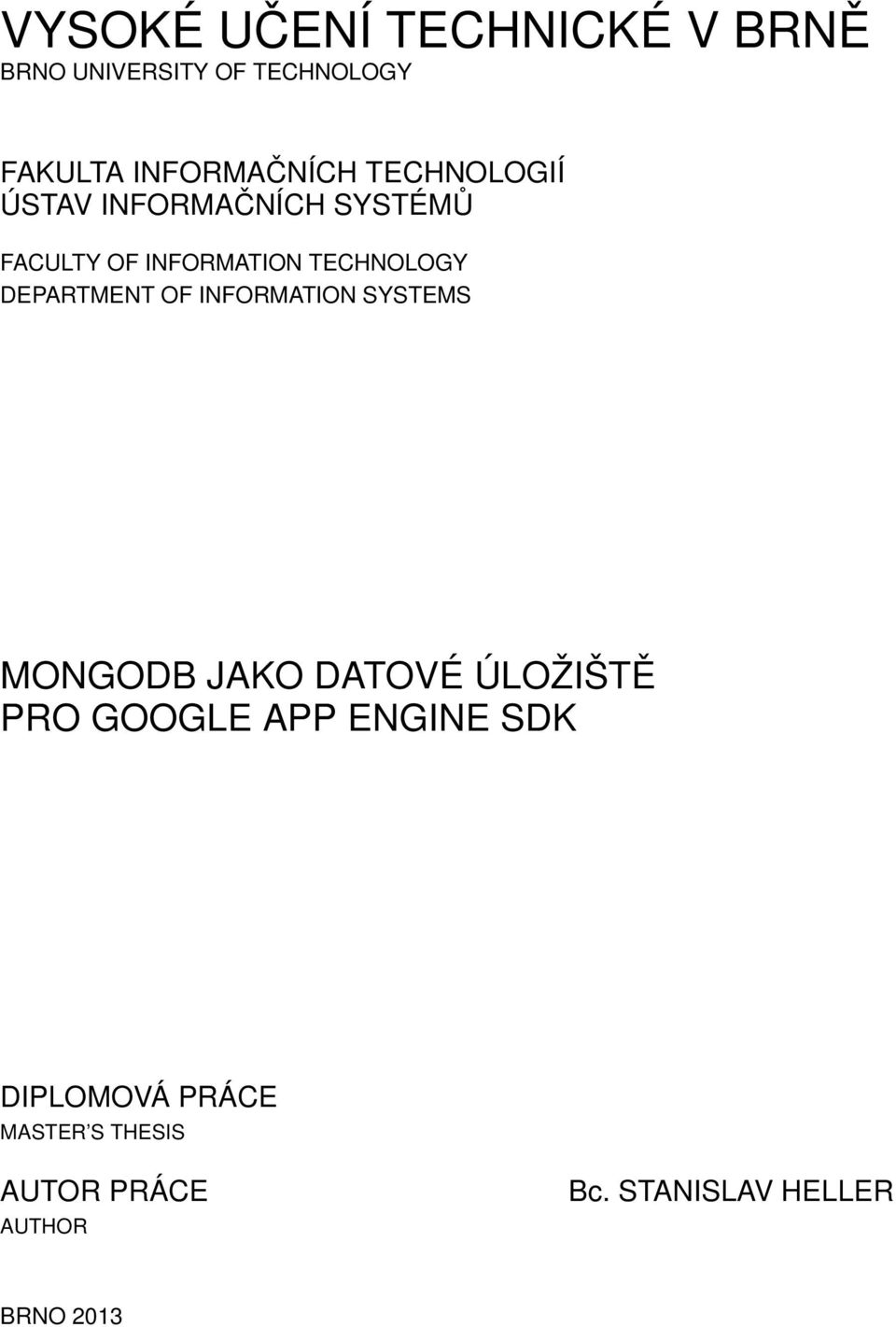 DEPARTMENT OF INFORMATION SYSTEMS MONGODB JAKO DATOVÉ ÚLOŽIŠTĚ PRO GOOGLE APP